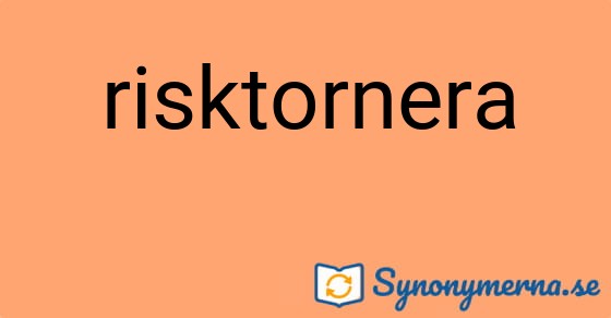 Bild som illustrerar ordet risktornera och dess synonymer.
