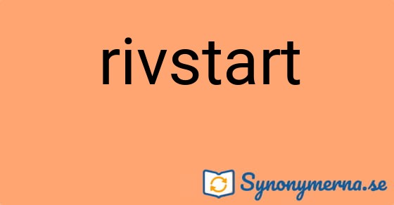 Bild som illustrerar ordet rivstart och dess synonymer.