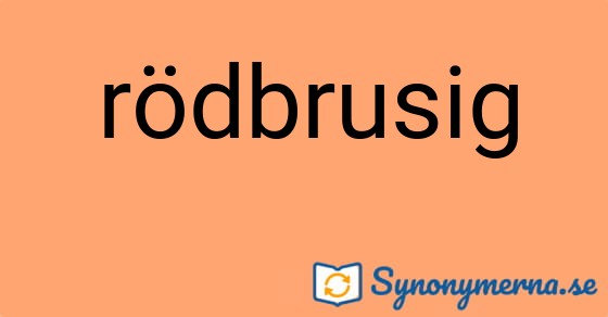 Bild som illustrerar ordet rödbrusig och dess synonymer.