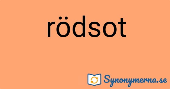 Bild som illustrerar ordet rödsot och dess synonymer.