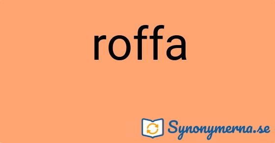 Bild som illustrerar ordet roffa och dess synonymer.