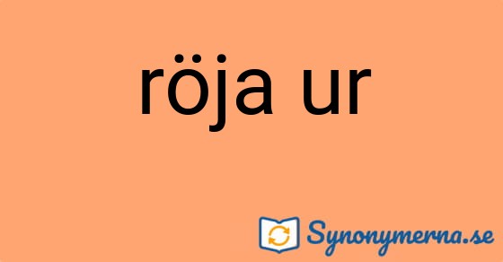 Bild som illustrerar uttrycket röja ur och dess synonymer.