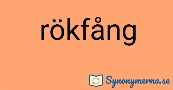Bild som illustrerar ordet rökfång och dess synonymer.