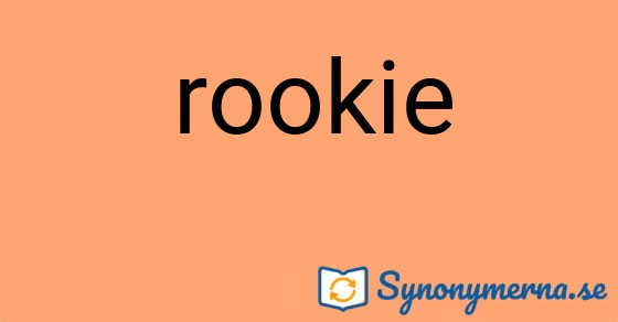 Bild som illustrerar ordet rookie och dess synonymer.