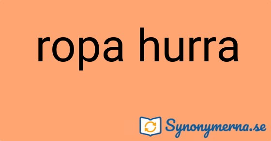 Bild som illustrerar uttrycket ropa hurra och dess synonymer.