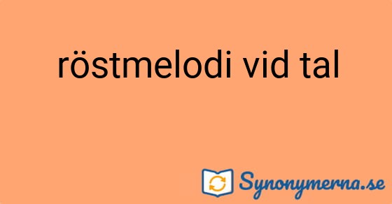 Bild som illustrerar uttrycket röstmelodi vid tal och dess synonymer.