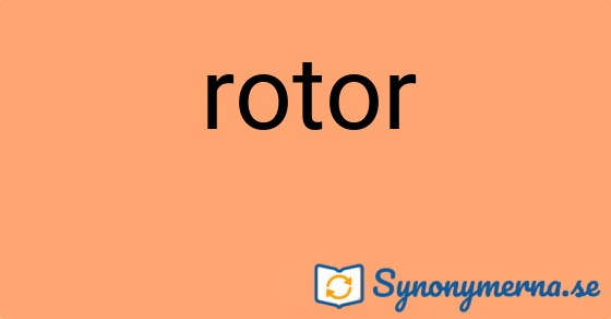 Bild som illustrerar ordet rotor och dess synonymer.