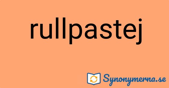 Bild som illustrerar ordet rullpastej och dess synonymer.