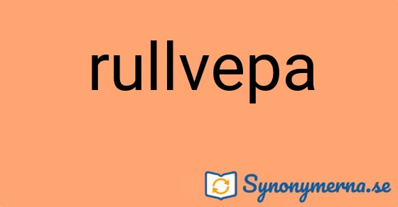 Bild som illustrerar ordet rullvepa och dess synonymer.