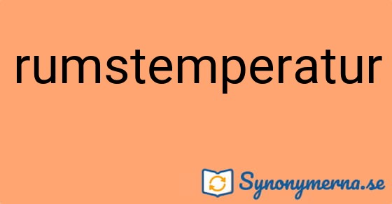 Bild som illustrerar ordet rumstemperatur och dess synonymer.