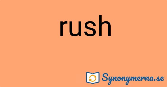 Bild som illustrerar ordet rush och dess synonymer.