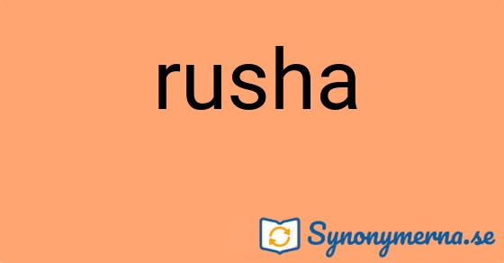 Bild som illustrerar ordet rusha och dess synonymer.
