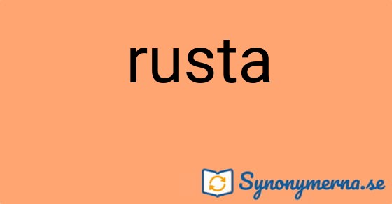 Bild som illustrerar ordet rusta och dess synonymer.