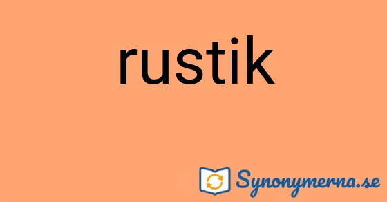 Bild som illustrerar ordet rustik och dess synonymer.