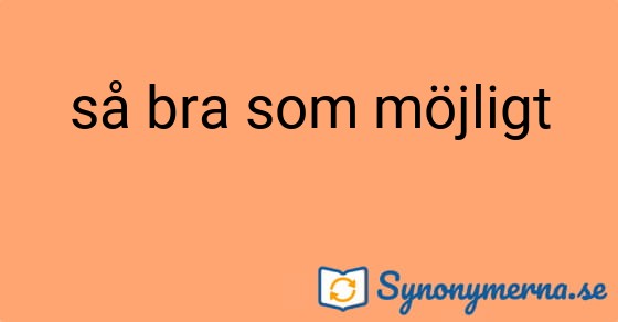 Bild som illustrerar uttrycket så bra som möjligt och dess synonymer.