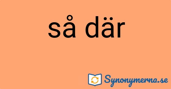 Bild som illustrerar uttrycket så där och dess synonymer.