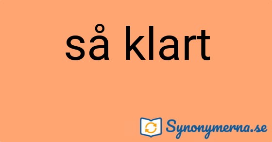 Bild som illustrerar uttrycket så klart och dess synonymer.