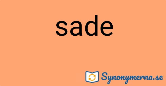 Bild som illustrerar ordet sade och dess synonymer.