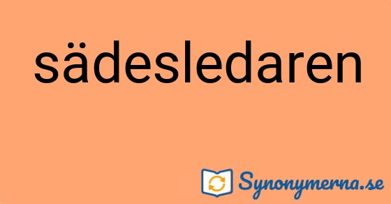 Bild som illustrerar ordet sädesledaren och dess synonymer.