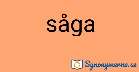 Bild som illustrerar ordet såga och dess synonymer.