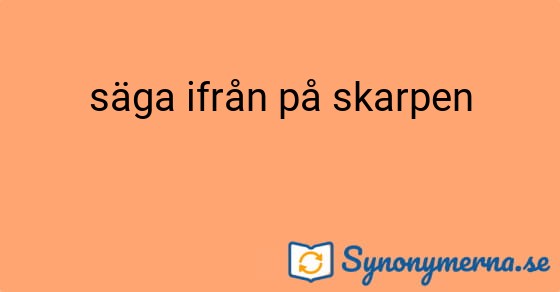 Bild som illustrerar uttrycket säga ifrån på skarpen och dess synonymer.