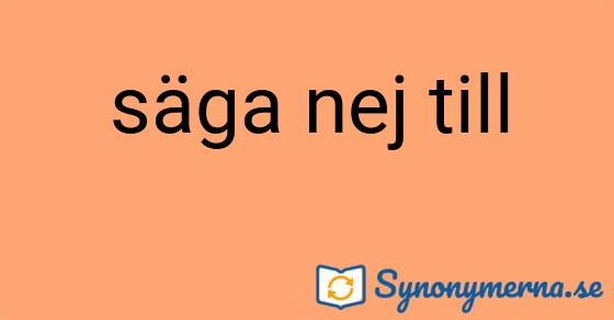 Bild som illustrerar uttrycket säga nej till och dess synonymer.