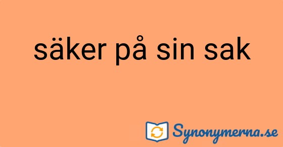 Bild som illustrerar uttrycket säker på sin sak och dess synonymer.