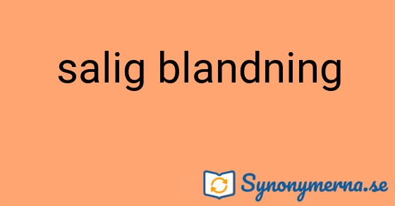 Bild som illustrerar uttrycket salig blandning och dess synonymer.