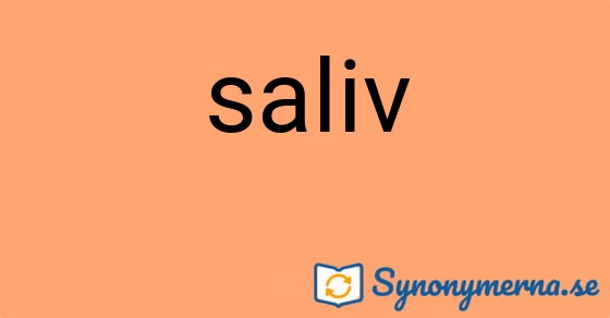 Bild som illustrerar ordet saliv och dess synonymer.