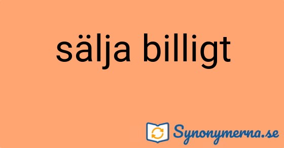 Bild som illustrerar uttrycket sälja billigt och dess synonymer.