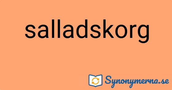 Bild som illustrerar ordet salladskorg och dess synonymer.