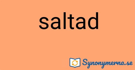 Bild som illustrerar ordet saltad och dess synonymer.