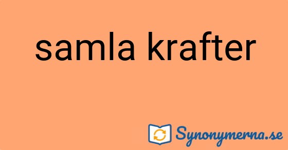 Bild som illustrerar uttrycket samla krafter och dess synonymer.