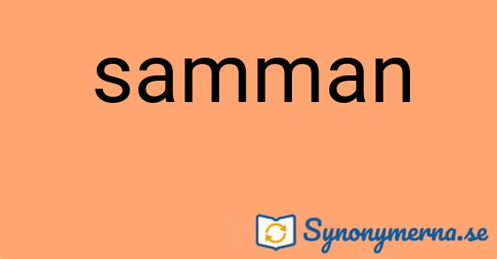 Bild som illustrerar ordet samman och dess synonymer.