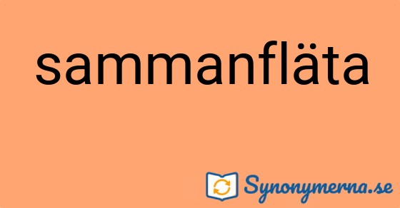Bild som illustrerar ordet sammanfläta och dess synonymer.
