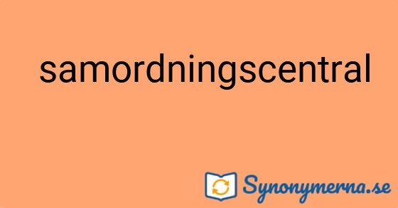 Bild som illustrerar uttrycket  samordningscentral och dess synonymer.