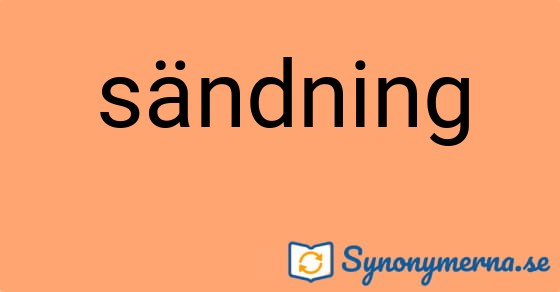 Bild som illustrerar ordet sändning och dess synonymer.