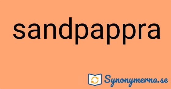 Bild som illustrerar ordet sandpappra och dess synonymer.