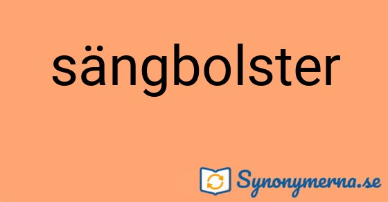 Bild som illustrerar ordet sängbolster och dess synonymer.