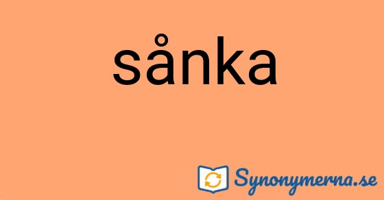 Bild som illustrerar ordet sånka och dess synonymer.