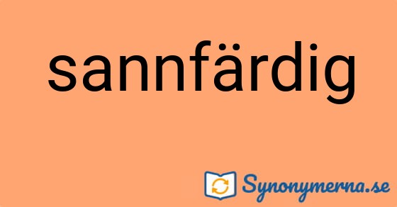 Bild som illustrerar ordet sannfärdig och dess synonymer.