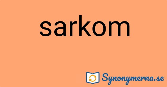Bild som illustrerar ordet sarkom och dess synonymer.