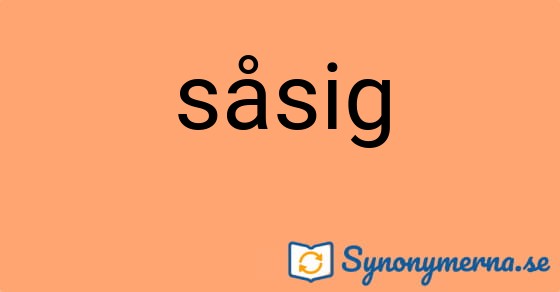 Bild som illustrerar ordet såsig och dess synonymer.