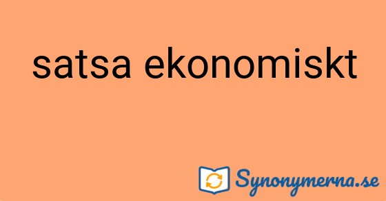 Bild som illustrerar uttrycket satsa ekonomiskt och dess synonymer.