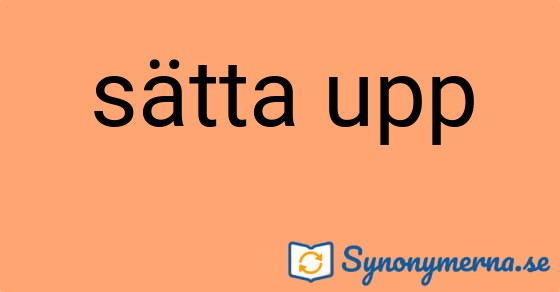 Bild som illustrerar uttrycket sätta upp och dess synonymer.