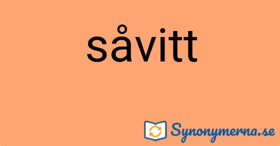 Bild som illustrerar ordet såvitt och dess synonymer.