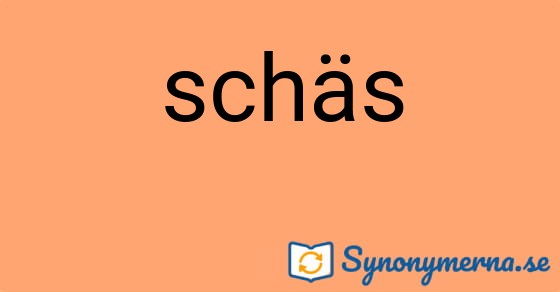 Bild som illustrerar ordet schäs och dess synonymer.