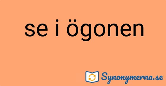 Bild som illustrerar uttrycket se i ögonen och dess synonymer.