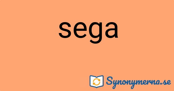 Bild som illustrerar ordet sega och dess synonymer.