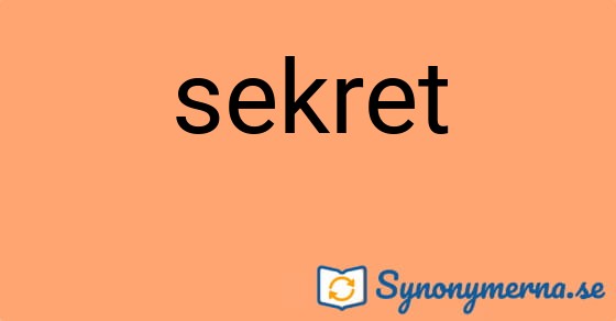 Bild som illustrerar ordet sekret och dess synonymer.